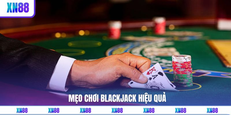 Cẩm nang chơi Blackjack thế nào từ các cao thủ