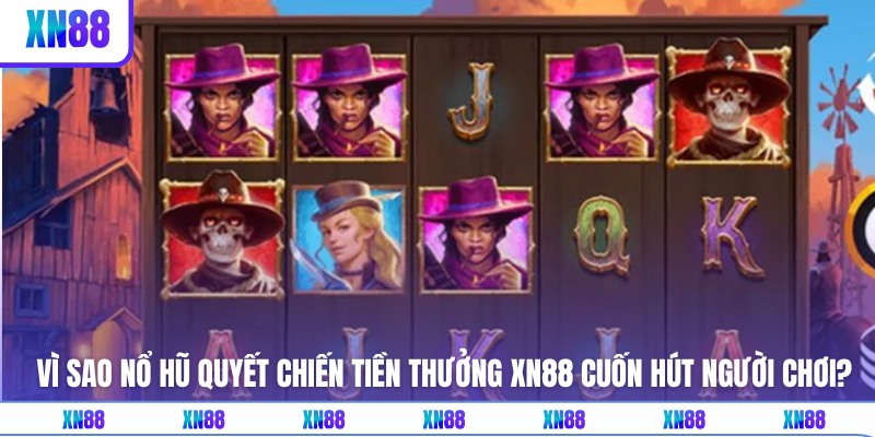 Slot quyết chiến tiền thưởng thu hút nhiều hội viên